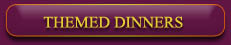 Themed Dinners